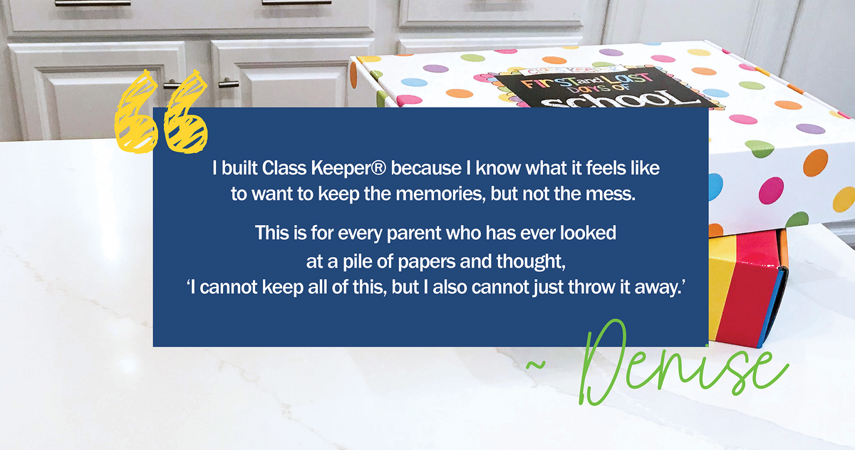 I built Class Keeper® because I know what it feels like to want to keep the memories, but not the mess. 

This is for every parent who has ever looked at a pile of papers and thought,
‘I cannot keep all of this, but I also cannot just throw it away.’