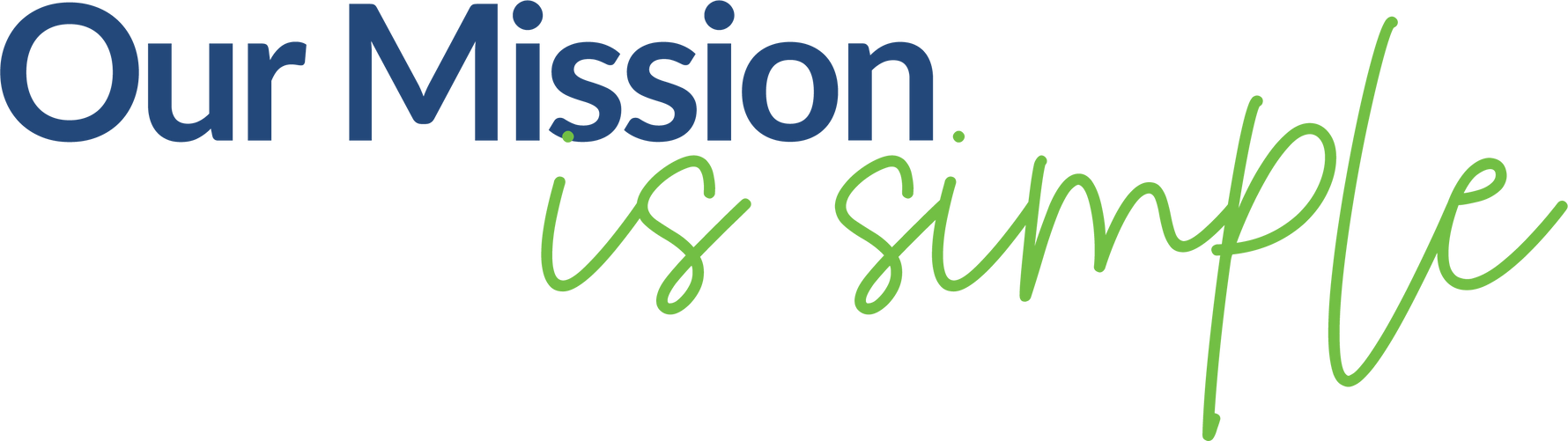 A logo-style graphic reading 'Our Mission is simple' on a white background, with 'Our Mission' in dark blue serif text and 'is simple' in light green cursive script.
